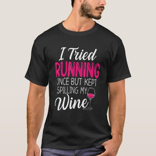 I Tried Running Once But Kept Spilling My Wine Fun Tシャツ (正面)