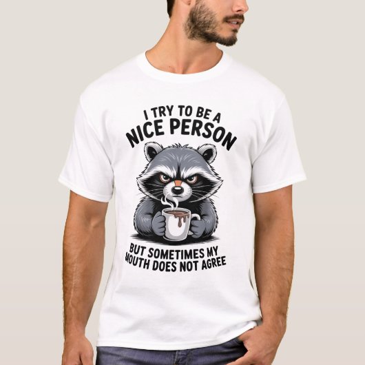 I Try to Be a Nice Person Funny Raccoon Tシャツ (正面)