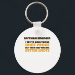 I Try To Make Things Idiot Proof Software Engineer キーホルダー<br><div class="desc">I Try To Make Things Idiot Proof Software Engineer Gift. Funny software engineering gift perfect for coders and developers</div>