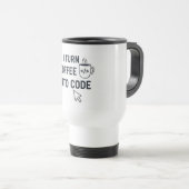 I Turn Coffee Into Code - Funny Programmer Quote トラベルマグ (正面右)