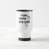 I Turn Coffee Into Code - Funny Programmer Quote トラベルマグ (中央)
