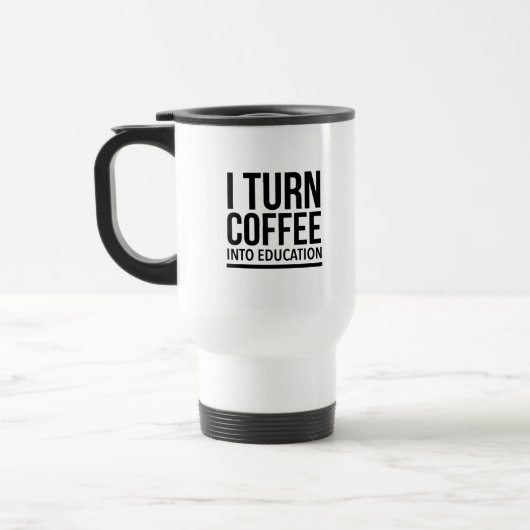 I turn coffee into education トラベルマグ (左)