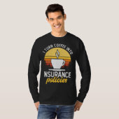 I Turn Coffee Into Insurance Policies Coffee Drink Tシャツ (正面フル)