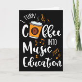 I Turn Coffee Into Music Education Music Teacher G カード (正面)