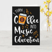 I Turn Coffee Into Music Education Music Teacher G カード (黄色い花)