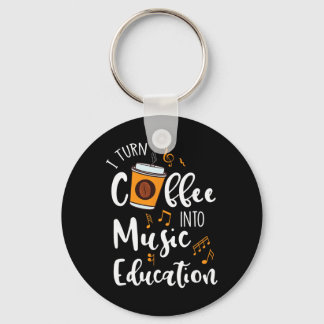 I Turn Coffee Into Music Education Music Teacher G キーホルダー