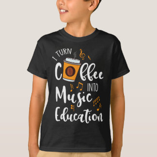 I Turn Coffee Into Music Education Music Teacher G Tシャツ