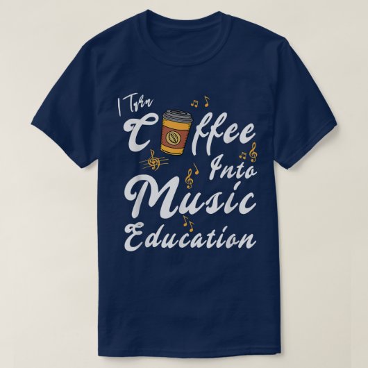 I Turn Coffee Into Music Education Music Teacher M Tシャツ (デザイン正面)