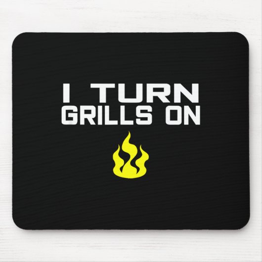 I turn grills on funny bbq grilling  マウスパッド (正面)