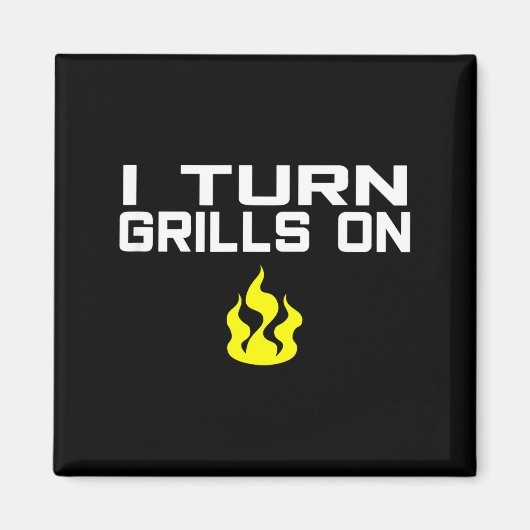 I turn grills on funny bbq grilling  マグネット (正面)