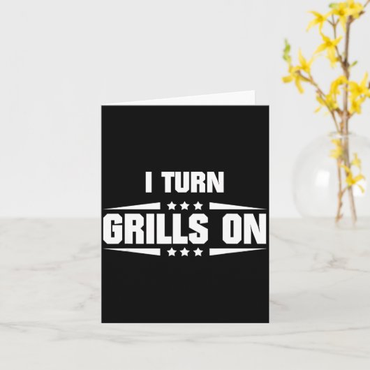 I Turn Grills On Funny Outdoor Cooking Quote  カード (黄色い花)