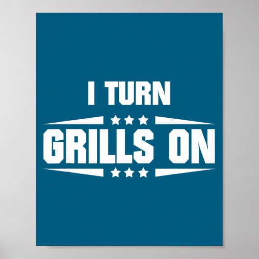 I Turn Grills On Funny Outdoor Cooking Quote  ポスター (正面)