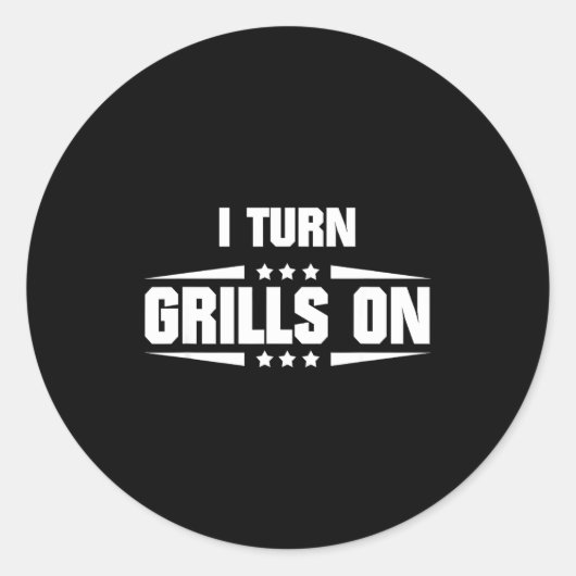 I Turn Grills On Funny Outdoor Cooking Quote  ラウンドシール (正面)