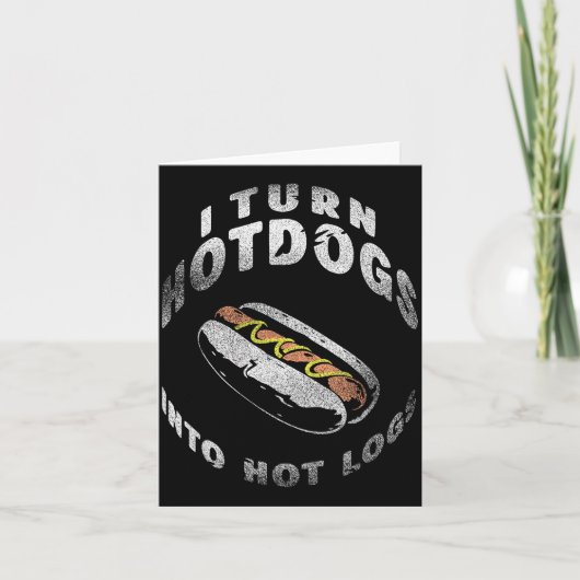 I Turn Hot Dogs Into Hot Logs  カード (正面)