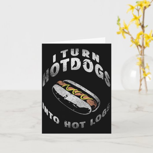 I Turn Hot Dogs Into Hot Logs  カード (黄色い花)