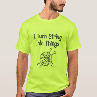 I Turn String Into Things Tシャツ