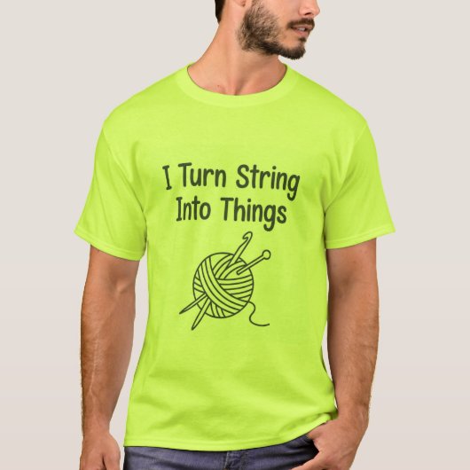 I Turn String Into Things Tシャツ (正面)