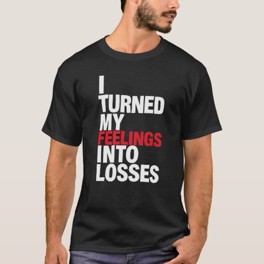 I Turned My Feelings Into Losses Funny Crypto Meme Tシャツ (正面)