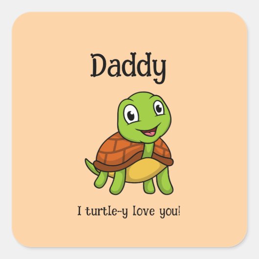 I Turtley Love You Daddy! Cute Father's Day Turtle スクエアシール (正面)