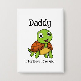 I Turtley Love You Daddy! Cute Father's Day Turtle 缶バッジ