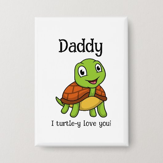 I Turtley Love You Daddy! Cute Father's Day Turtle 缶バッジ (正面)