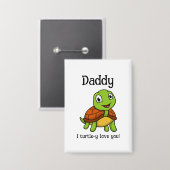 I Turtley Love You Daddy! Cute Father's Day Turtle 缶バッジ (正面/裏面)
