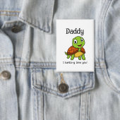 I Turtley Love You Daddy! Cute Father's Day Turtle 缶バッジ (インサイチュ)