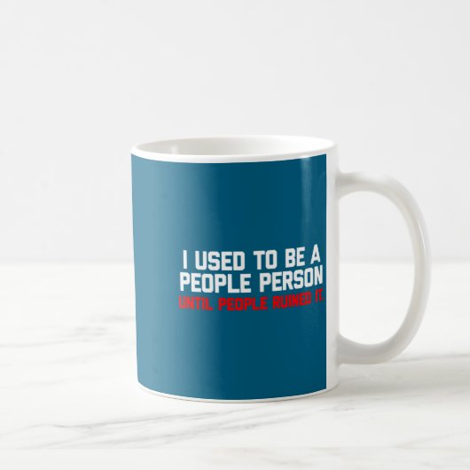 I Used To Be A People Person Until People Ruined I コーヒーマグカップ (右)