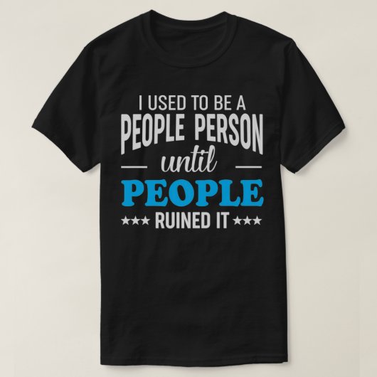 I used to be a people Person until People ruined i Tシャツ (デザイン正面)