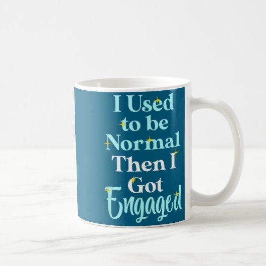 I Used To Be Normal Then I Got Engaged _ Funny Wed コーヒーマグカップ (右)