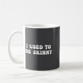 I Used To Be Skinny Funny Quote  コーヒーマグカップ (左)