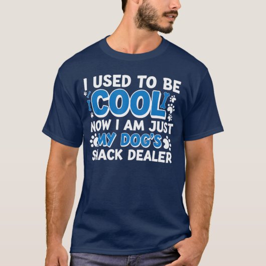 i used to be so cool now im just my dogs snack dea tシャツ (正面)