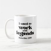 I Used To Work With Legends Funny Retirement Thank コーヒーマグカップ (左)