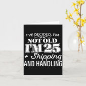 I’ve Decided I’m Not Old I’m 25 Plus Shipng Handli カード (黄色い花)