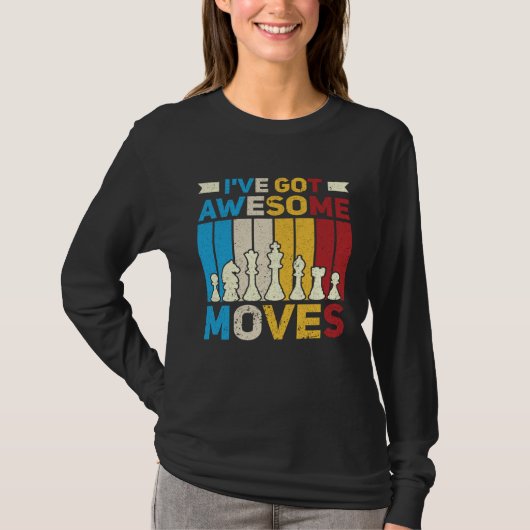 I ve Got Awesome Moves Chess Chess Player Tシャツ (正面)