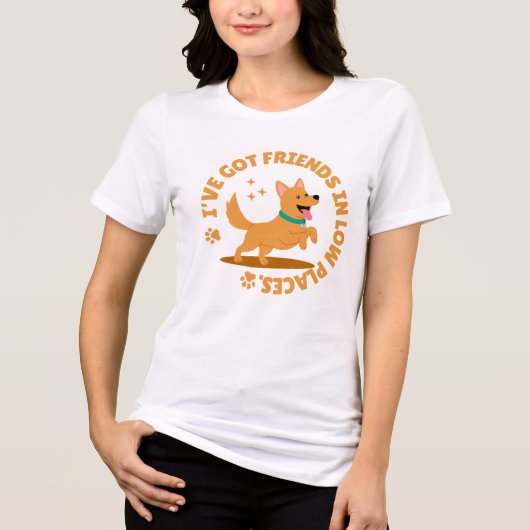I’ve Got Friends in Low Places Dog Lover Quote トライブレンドＴシャツ (正面)