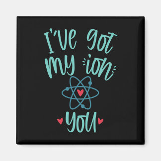 I’ve Got My Ion You Funny Chemistry Valentine  マグネット