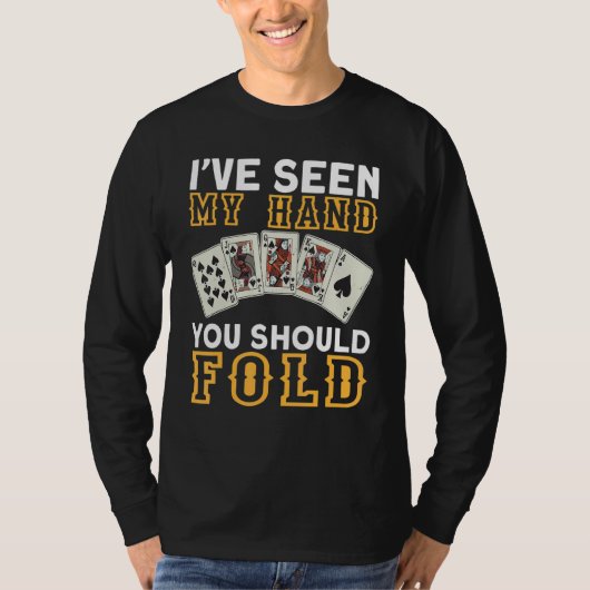 I`ve Seen My Hand You Should Fold I Gambling I Pok Tシャツ (正面)