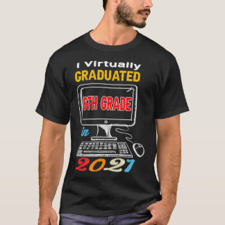 I Virtually Graduated 6th grade virtual 2021 middl Tシャツ