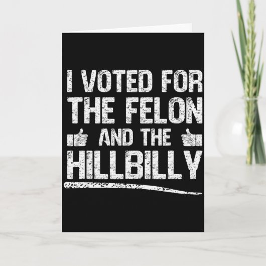 I Voted For The Felon And The Hillbilly Trump 2024 カード (正面)