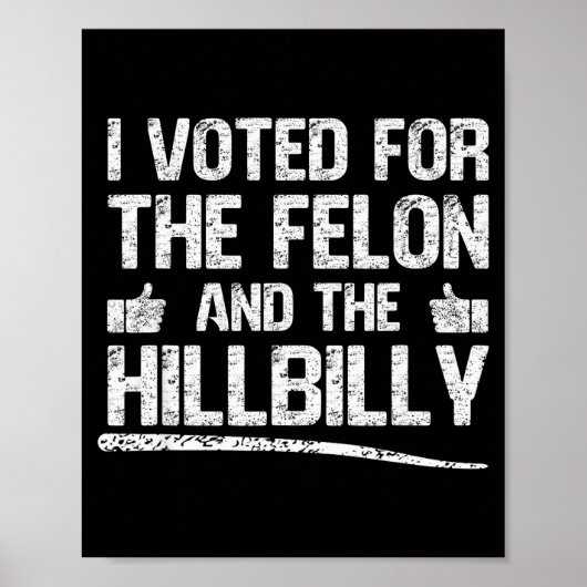 I Voted For The Felon And The Hillbilly Trump 2024 ポスター (正面)