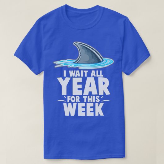 I Wait All Year For This Week  Funny Sharks  (5)  Tシャツ (デザイン正面)