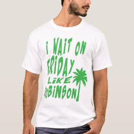 i wait on friday citation like robinson palmier tシャツ