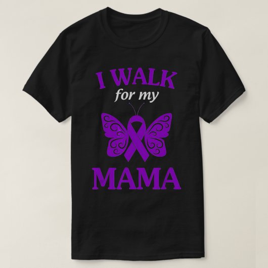 I Walk For My Mama Alzheimer Awareness Gift Tシャツ (デザイン正面)