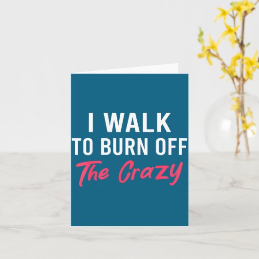 I Walk To Burn Off The Crazy Funny Walking Quote  カード (黄色い花)