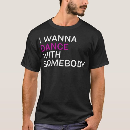 I Wanna Dance With Somebody Tシャツ (正面)