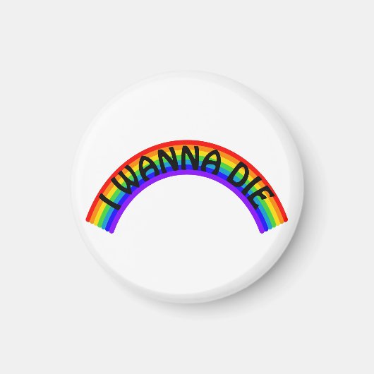 I Wanna Die - Rainbow マグネット (正面)