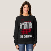 I Want A Hippopotamus For Christmas スウェットシャツ (正面フル)