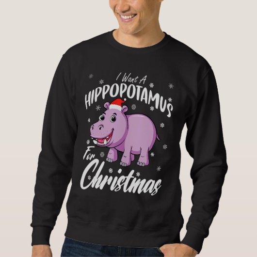 I Want A Hippopotamus For Christmas  Xmas Hippo スウェットシャツ (正面)