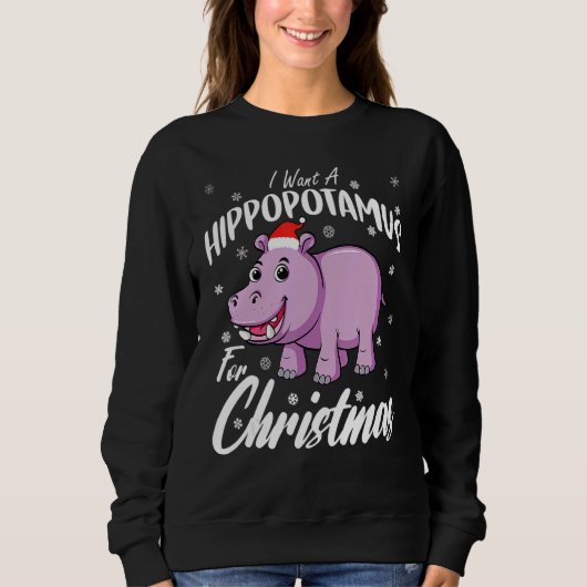 I Want A Hippopotamus For Christmas  Xmas Hippo スウェットシャツ (正面)